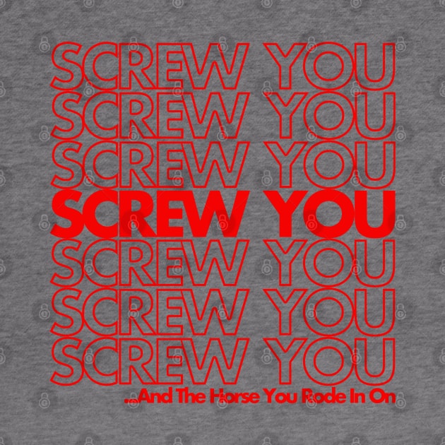 Screw You by PopCultureShirts